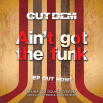 Cut Dem – Ain´t got the funk EP